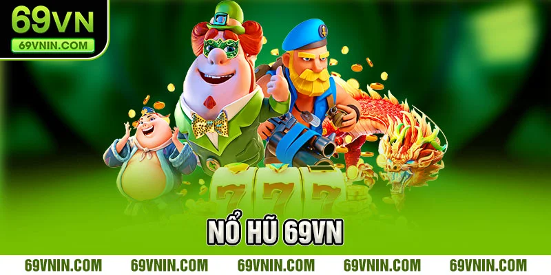 Tìm hiểu về nổ hũ 69VN Tìm hiểu về nổ hũ 69VN