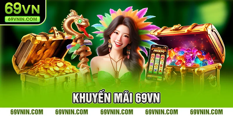 Tăng vốn hiệu quả với khuyến mãi 69VN cho người mới Tăng vốn hiệu quả với khuyến mãi 69VN cho người mới