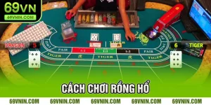 Cách chơi Rồng Hổ