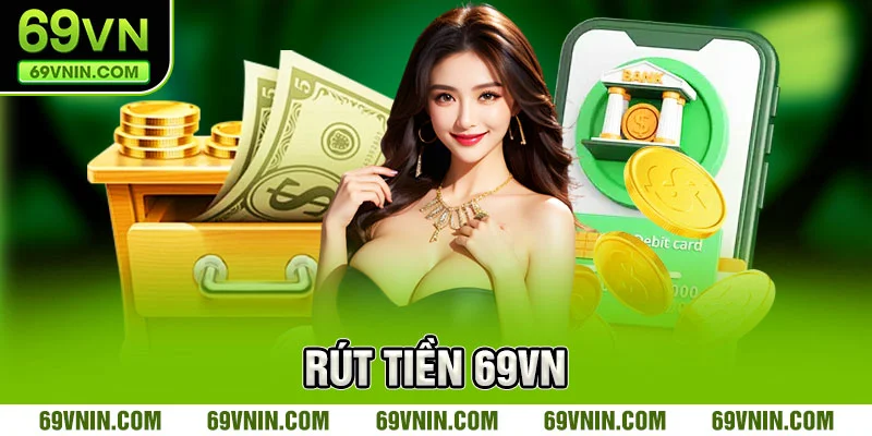 Khám phá hệ thống rút tiền thông minh tại 69vn Khám phá hệ thống rút tiền thông minh tại 69vn