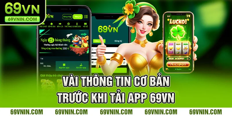 Vài thông tin cơ bản trước khi tải app 69VN Vài thông tin cơ bản trước khi tải app 69VN