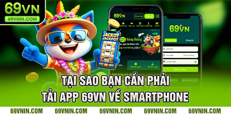 Tại sao bạn cần phải tải app 69VN về smartphone