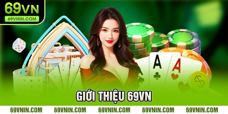 Giới thiệu 69vn về sân chơi cá cược chất lượng Giới thiệu 69vn về sân chơi cá cược chất lượng