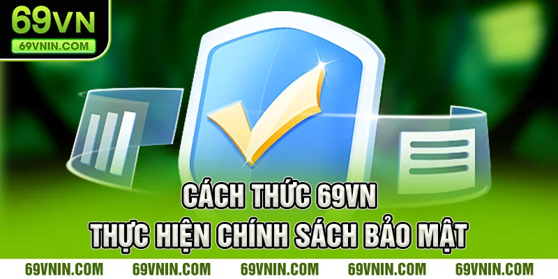 Cách thức 69VN thực hiện chính sách bảo mật
