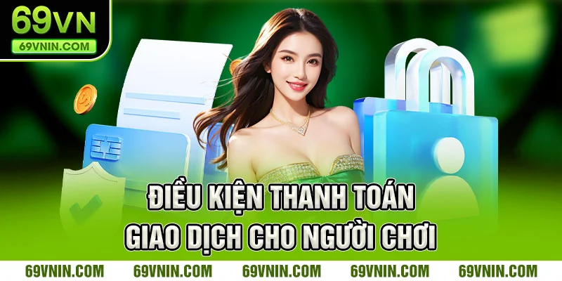 Điều kiện thanh toán giao dịch cho người chơi 