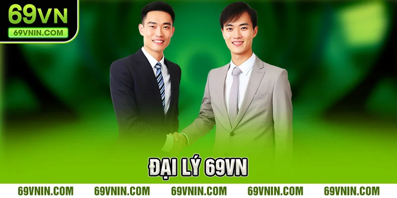 Khái quát sơ lược về đại lý 69VN Khái quát sơ lược về đại lý 69VN