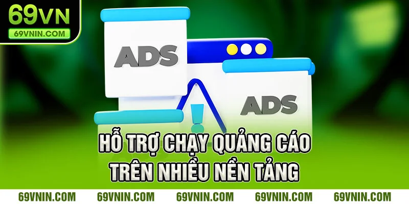 Hỗ trợ chạy quảng cáo trên nhiều nền tảng