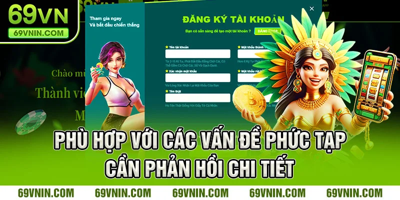 Phù hợp với các vấn đề phức tạp, cần phản hồi chi tiết