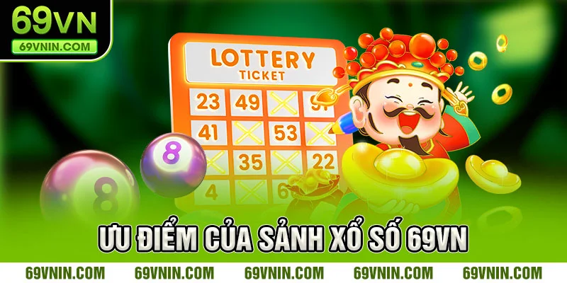 Ưu điểm của sảnh xổ số 69VN