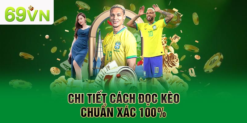 Chi tiết cách đọc kèo chuẩn xác 100%