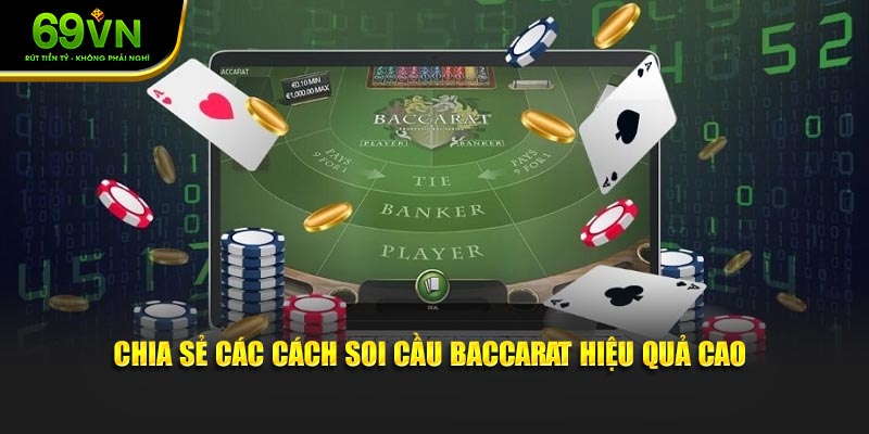 Chia sẻ các cách soi cầu Baccarat hiệu quả cao