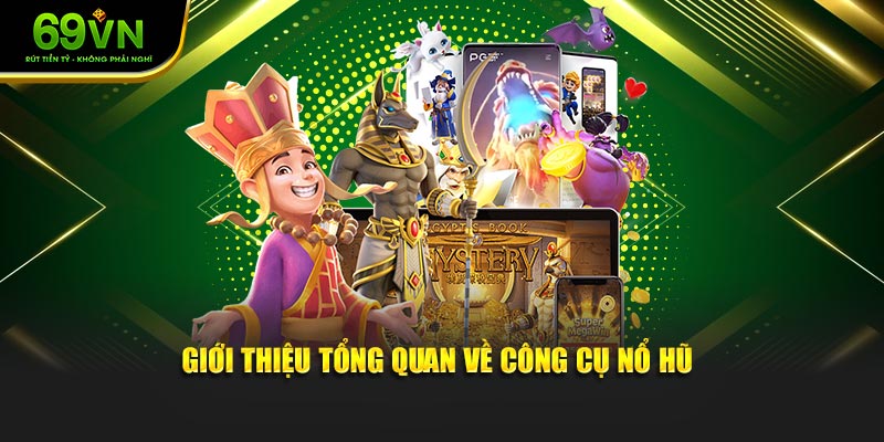 Giới thiệu tổng quan về công cụ nổ hũ Giới thiệu tổng quan về công cụ nổ hũ