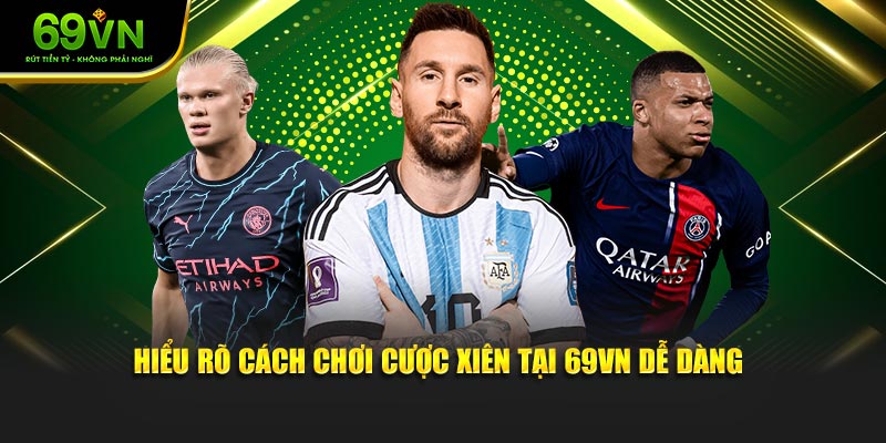 Hiểu rõ cách chơi cược xiên là gì tại 69VN dễ dàng